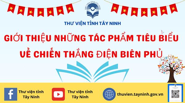 GIỚI THIỆU NHỮNG TÁC PHẨM TIÊU BIỂU VỀ CHIẾN THẮNG ĐIỆN BIÊN PHỦ